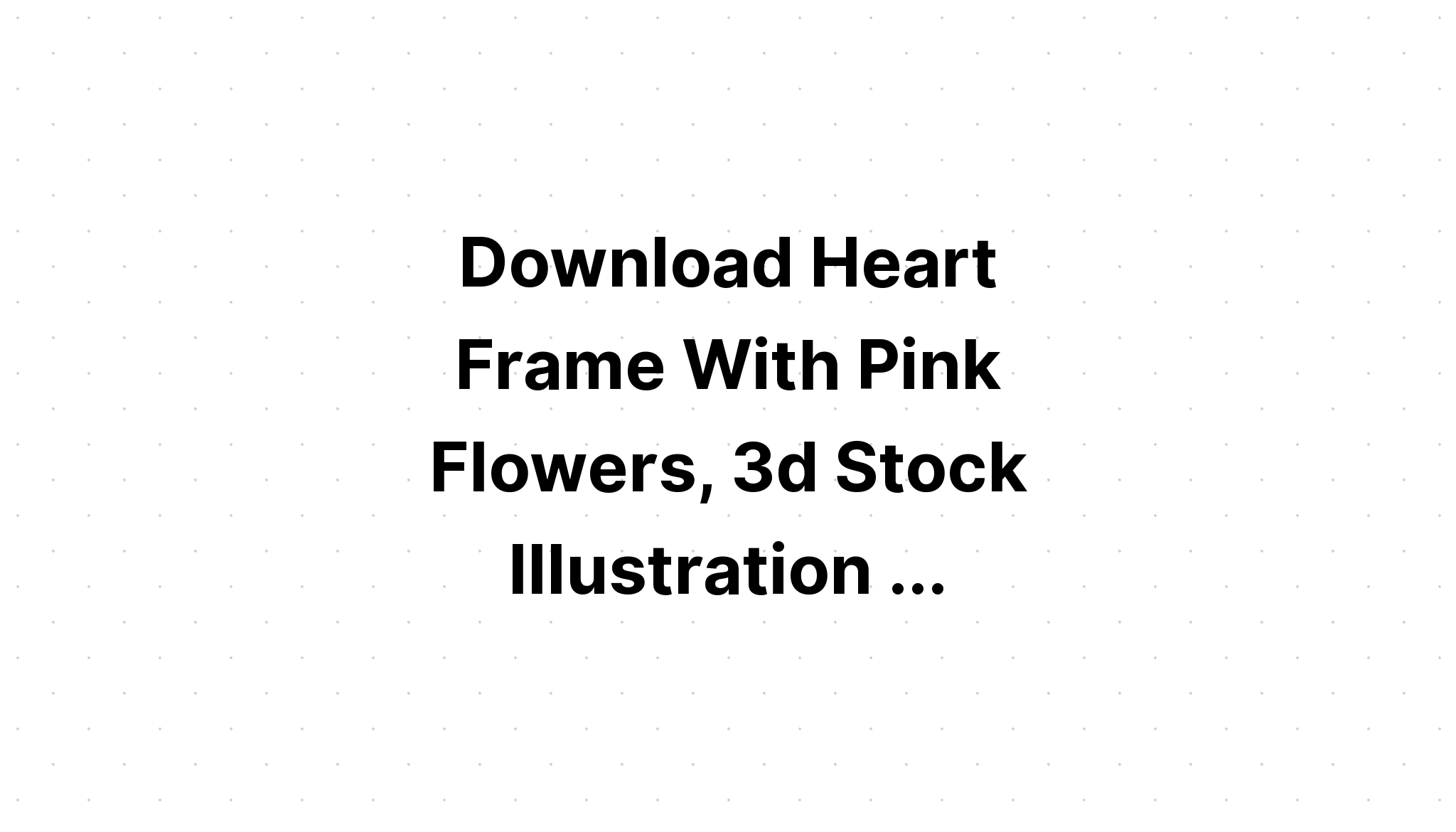 Download Flowers Heart Frame SVG File